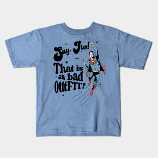 That is a bad outFIT! Kids T-Shirt